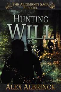 Bokomslag for "Hunting Will (the Aliomenti Saga - Prequel)"