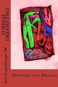 Surreal Dreams Two: Artwork and Dreams