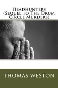 Headhunters (Sequel to The Drum Circle Murders)