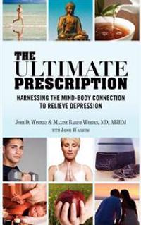 The Ultimate Prescription: Harnessing the Mind-Body Connection to Relieve Depression