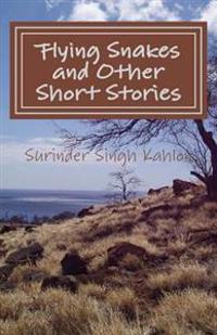 Flying Snakes and other Short Stories