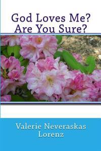 God Loves Me? Are You Sure?