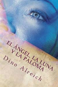 El ángel, la luna y la paloma: Basado en el Cantar de los Cantares
