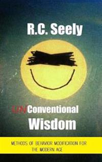 Unconventional Wisdom: Methods of Behavior Modification for the Modern Age