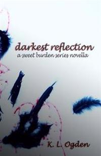 Darkest Reflection: (A Sweet Burden Series Novella)