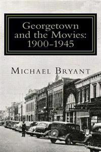 Georgetown and the Movies, 1900-1945