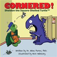 Cornered!: A story about Bullying starring Sheldon the turtle
