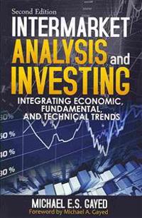 Intermarket Analysis and Investing: Integrating Economic, Fundamental, and Technical Trends