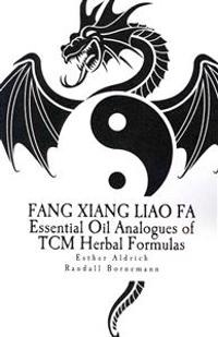 Fang Xiang Liao Fa: Essential Oil Analogues of TCM Herbal Formulas