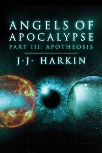 Angels of Apocalypse, Part III: Apotheosis