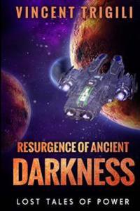 Resurgence of Ancient Darkness
