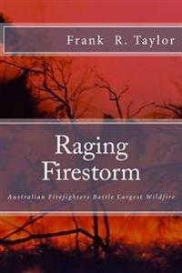 Raging Firestorm: Australian Firefighters Battle Largest Wildfire