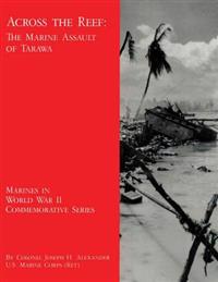 Across the Reef: The Marine Assault of Tarawa