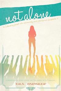 Not Alone: Cultivating Gospel Rich Community and Intentional Discipleship