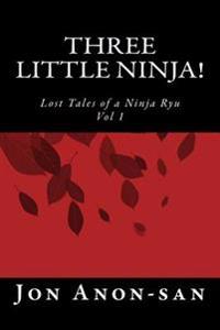 Three Little Ninja!: Lost Tales of a Ninja Ryu
