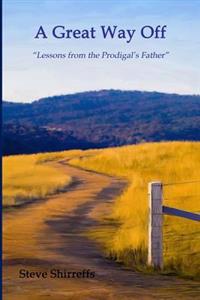 A Great Way Off: Lessons from the Prodigal's Father