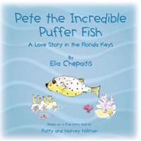 Pete The Incredible Puffer Fish: A Love Story in the Florida Keys
