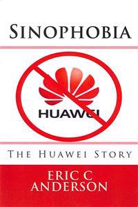 Sinophobia: The Huawei Story