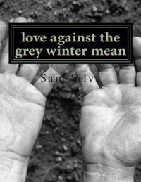 love against the grey winter mean