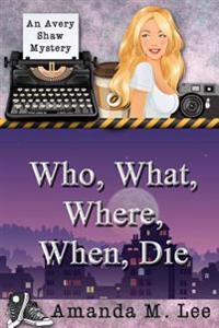 Who, What, Where, When, Die