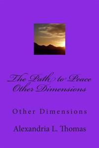 The Path to Peace Other Dimensions: Other Dimensions