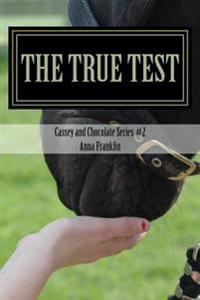 Cassey and Chocolate: #2 The True Test
