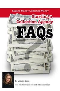 Starting a Collection Agency FAQ's: Making money collecting money