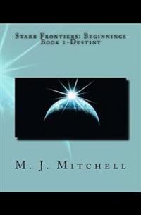 Starr Frontiers: Beginnings Book 1-Destiny