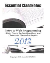 Essential ClassNotes Intro to Web Programming Study Notes, Review Questions and Classroom Discussion Topics