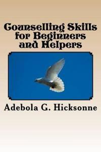 Counselling Skills for Beginners and Helpers
