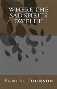 Where The Sad Spirits Dwell II