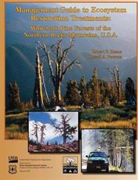 Management Guide to Ecosystem Restoration Treatments: Whitebark Pine Forests of the Northern Rocky Mountains, U.S.A.