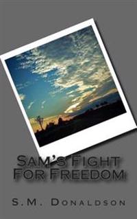 Sam's Fight For Freedom