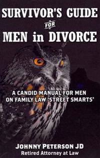 Survivor's Guide for Men in Divorce: A Candid Manual for Men on Family Law 'street Smarts'