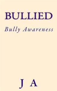 Bullied: Bully Awareness