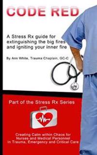 Code Red: Extinguishing the Big Fires While Igniting Your Inner Fire