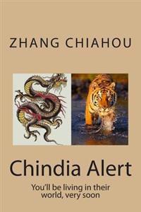 Chindia Alert: You'll be living in their world, very soon
