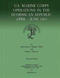 U.s. Marine Corps Operations in the Dominican Republic April-june 1965