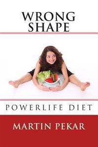 Wrong Shape - PowerLife Diet