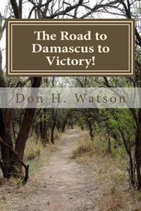 The Road to Damascus to Victory!: Never Get Confused Again!