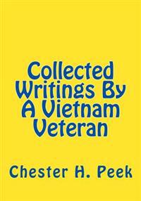 Collected Writings By A Vietnam Veteran
