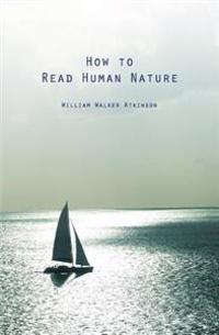 How to Read Human Nature: Its Inner States and Outer Forms