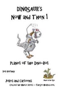 Dinosaur's Now and Then 1: Planet of the Dino-Bot in Black + White