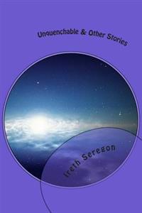 Unquenchable & Other Stories