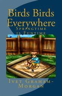 Birds Birds Everywhere: Springtime Is Funtime