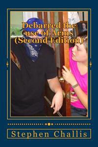 Debarred the use of Arms (Second Edition): A warning from The United Kingdom