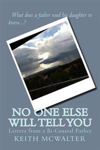 No One Else Will Tell You: Letters from a Bi-Coastal Father