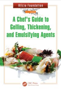 Chef's Guide to Gelling, Thickening, and Emulsifying Agents