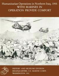 Humanitarian Operations in Northern Iraq, 1991 With Marines in Operation Provide Comfort