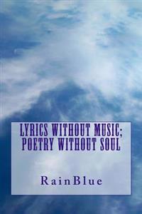 Lyrics without Music; Poetry without Soul